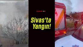 Sivas’ta Yangın!
