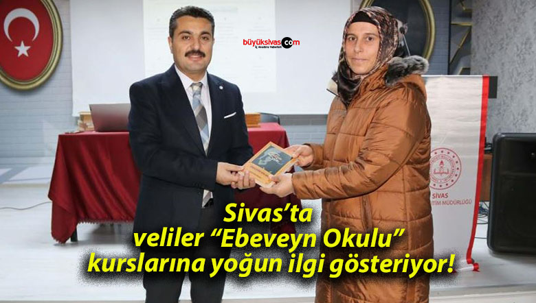 Sivas’ta veliler “Ebeveyn Okulu” kurslarına yoğun ilgi gösteriyor!