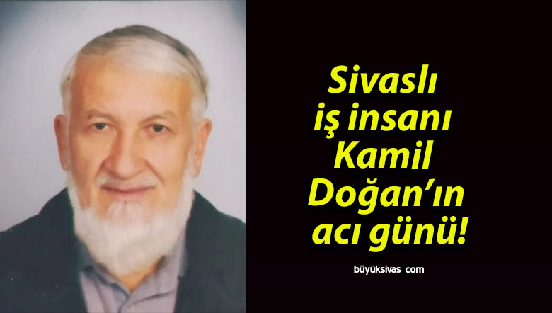 Sivaslı iş insanı Kamil Doğan’ın acı günü!