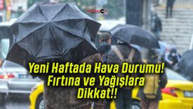Yeni Haftada Hava Durumu! Fırtına ve Yağışlara Dikkat!!