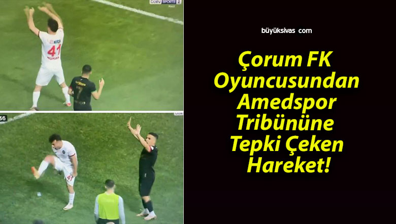 Çorum FK Oyuncusundan Amedspor Tribününe Tepki Çeken Hareket!