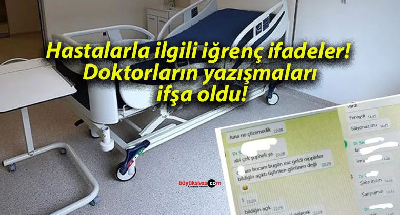 Hastalarla ilgili iğrenç ifadeler! Doktorların yazışmaları ifşa oldu!