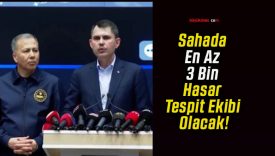 Sahada En Az 3 Bin Hasar Tespit Ekibi Olacak!