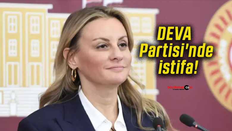 DEVA Partisi’nde istifa!
