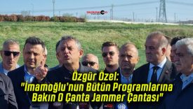 Özgür Özel: “İmamoğlu’nun Bütün Programlarına Bakın O Çanta Jammer Çantası”