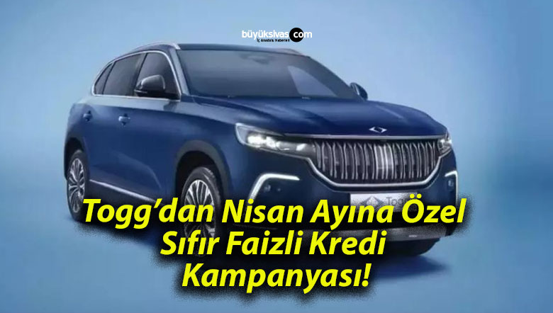 Togg’dan Nisan Ayına Özel Sıfır Faizli Kredi Kampanyası!