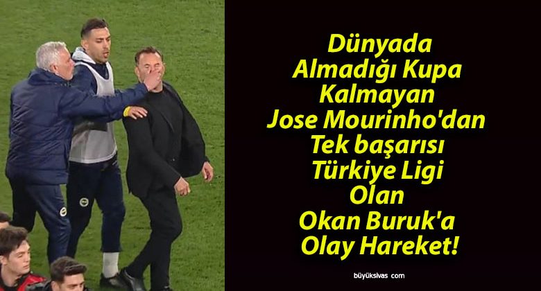Dünyada Almadığı Kupa Kalmayan Jose Mourinho’dan Tek başarısı Türkiye Ligi Olan Okan Buruk’a Olay Hareket!