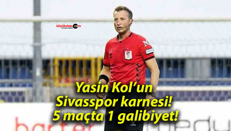 Yasin Kol’un Sivasspor karnesi! 5 maçta 1 galibiyet!