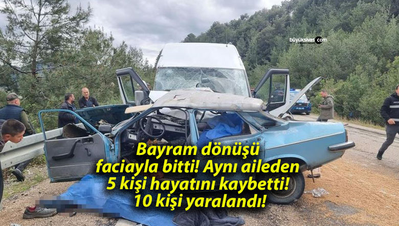 Bayram dönüşü faciayla bitti! Aynı aileden 5 kişi hayatını kaybetti! 10 kişi yaralandı!