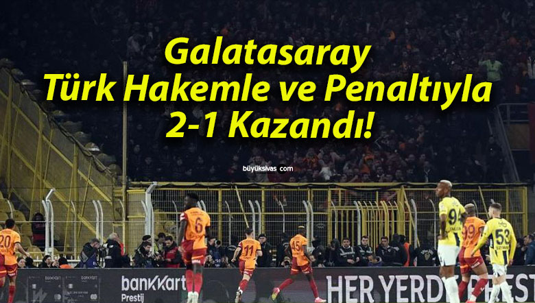 Galatasaray Türk Hakemle ve Penaltıyla 2-1 Kazandı!