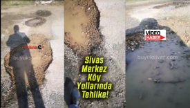 Sivas Merkez Köy Yollarında Tehlike!