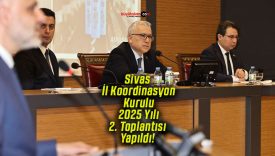 Sivas İl Koordinasyon Kurulu 2025 Yılı 2. Toplantısı Yapıldı!