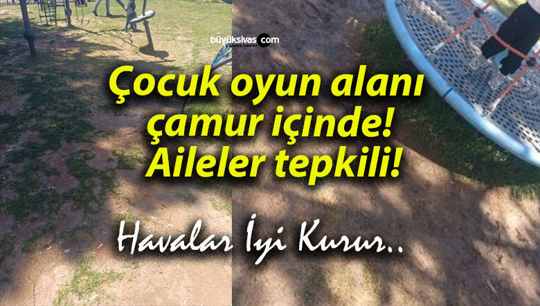 Çocuk oyun alanı çamur içinde! Aileler tepkili!