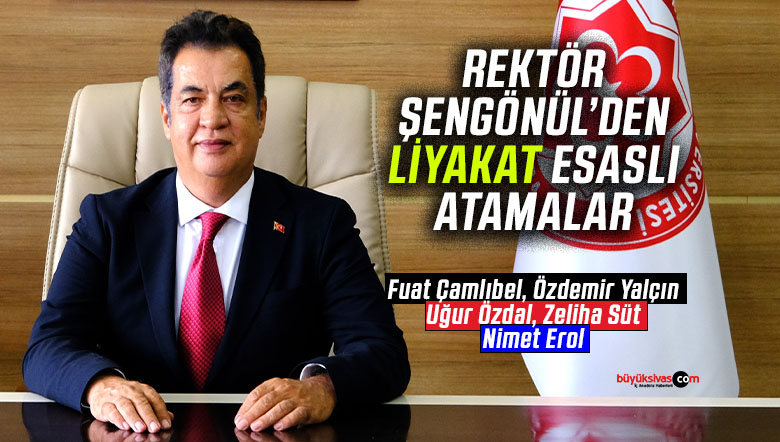 Rektör Ahmet Şengönül’ün liyakatlı nokta atamaları devam ediyor