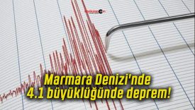 Marmara Denizi’nde 4.1 büyüklüğünde deprem!