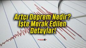 Artçı Deprem Nedir? İşte Merak Edilen Detaylar!