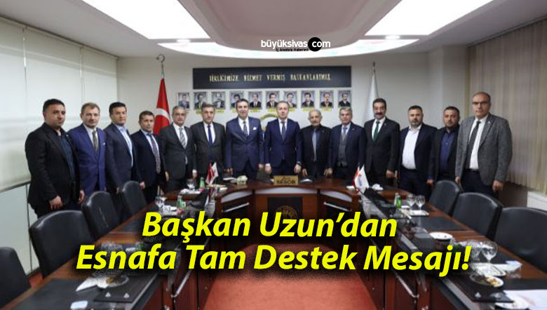 Başkan Uzun’dan Esnafa Tam Destek Mesajı!