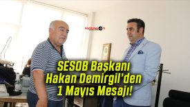 SESOB Başkanı Hakan Demirgil’den 1 Mayıs Mesajı!