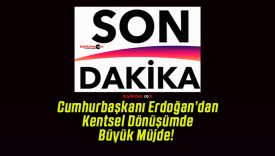 Cumhurbaşkanı Erdoğan’dan Kentsel Dönüşümde Büyük Müjde! 