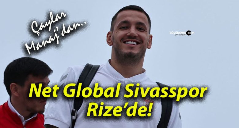 Net Global Sivasspor Rize’de!