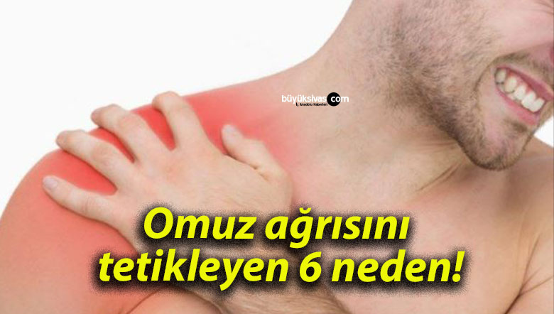 Omuz ağrısını tetikleyen 6 neden!