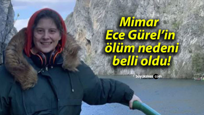 Mimar Ece Gürel’in ölüm nedeni belli oldu!