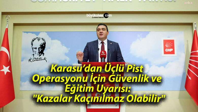 Karasu’dan Üçlü Pist Operasyonu İçin Güvenlik ve Eğitim Uyarısı: “Kazalar Kaçınılmaz Olabilir”
