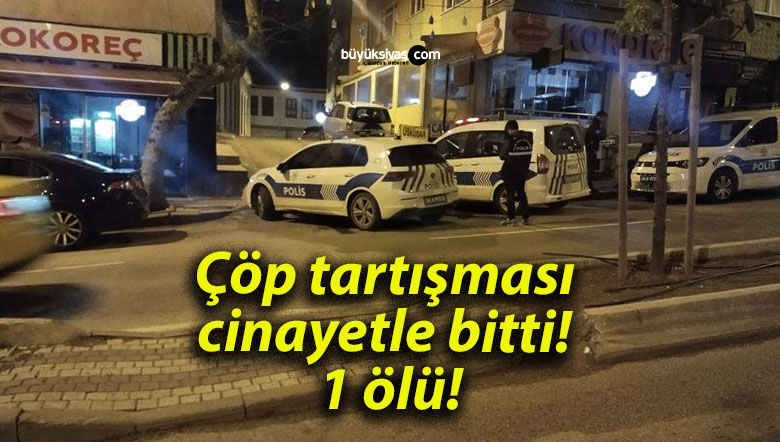 Çöp tartışması cinayetle bitti! 1 ölü!