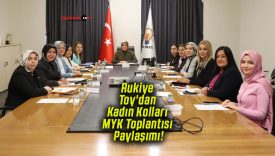 Milletvekili Rukiye Toy’dan Kadın Kolları MYK Toplantısı Paylaşımı!