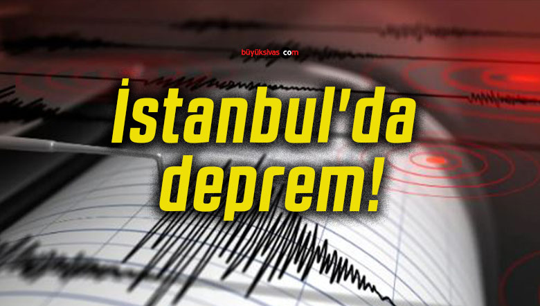 İstanbul’da deprem!