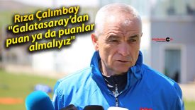 Rıza Çalımbay: “Galatasaray’dan puan ya da puanlar almalıyız”