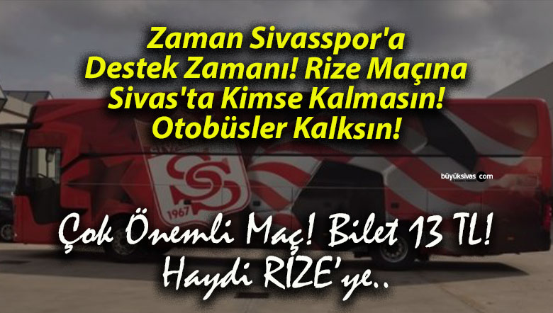 Zaman Sivasspor’a Destek Zamanı! Rize Maçına Sivas’ta Kimse Kalmasın! Otobüsler Kalksın!