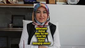 Milletvekili Rukiye Genç Toy’dan Sivas’taki kazaya ilişkin başsağlığı mesajı!