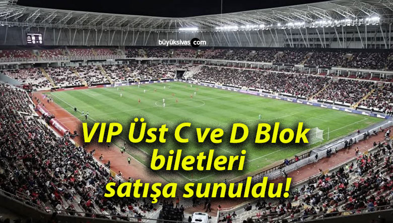 VIP Üst C ve D Blok biletleri satışa sunuldu!