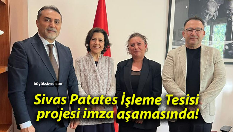 Sivas Patates İşleme Tesisi projesi imza aşamasında!