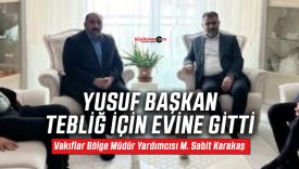 Vakıflar Bölge Müdürlüğü’nde Mehmet Sabit Karakaş dönemi başlıyor