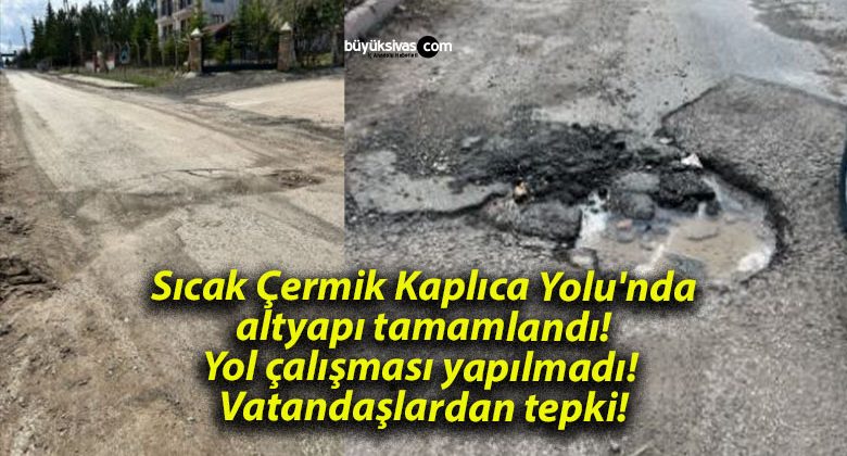 Sıcak Çermik Kaplıca Yolu’nda altyapı tamamlandı! Yol çalışması yapılmadı! Vatandaşlardan tepki!