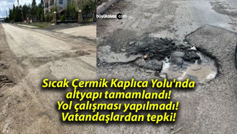 Sıcak Çermik Kaplıca Yolu’nda altyapı tamamlandı! Yol çalışması yapılmadı! Vatandaşlardan tepki!