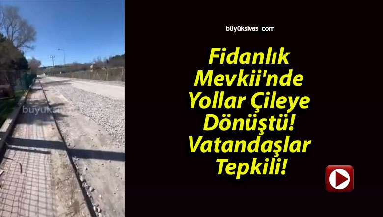 Fidanlık Mevkii’nde Yollar Çileye Dönüştü! Vatandaşlar Tepkili!