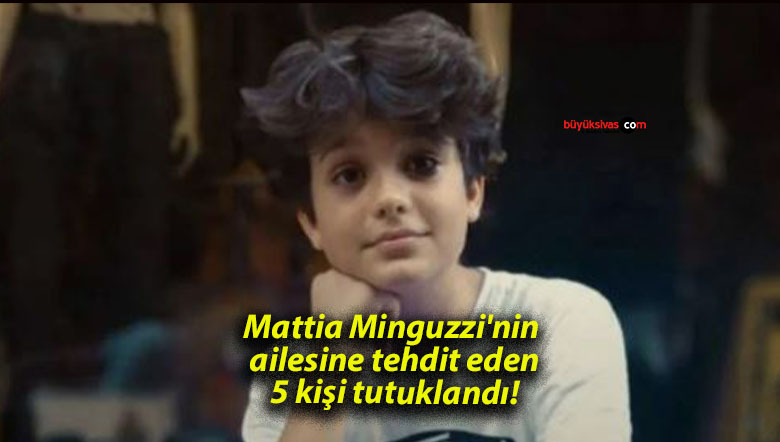 Mattia Minguzzi’nin ailesine tehdit eden 5 kişi tutuklandı!