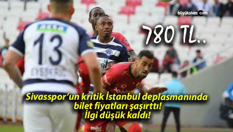 Sivasspor’un kritik İstanbul deplasmanında bilet fiyatları şaşırttı! İlgi düşük kaldı!