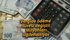 Vergide ödeme süresi değişti! Milyonları ilgilendiriyor