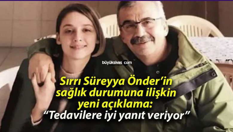 Sırrı Süreyya Önder’in sağlık durumuna ilişkin yeni açıklama: “Tedavilere iyi yanıt veriyor”