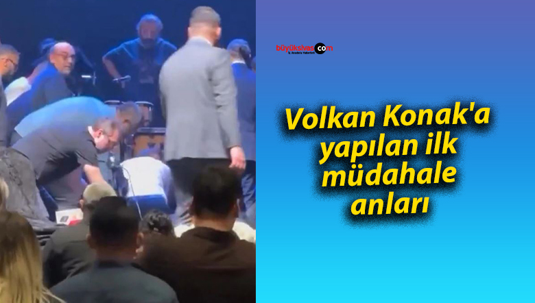 Volkan Konak’a yapılan ilk müdahale anları