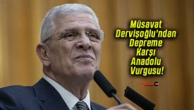 Müsavat Dervişoğlu’ndan Depreme Karşı Anadolu Vurgusu!