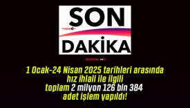 1 Ocak-24 Nisan 2025 tarihleri arasında hız ihlali ile ilgili toplam 2 milyon 126 bin 384 adet işlem yapıldı!