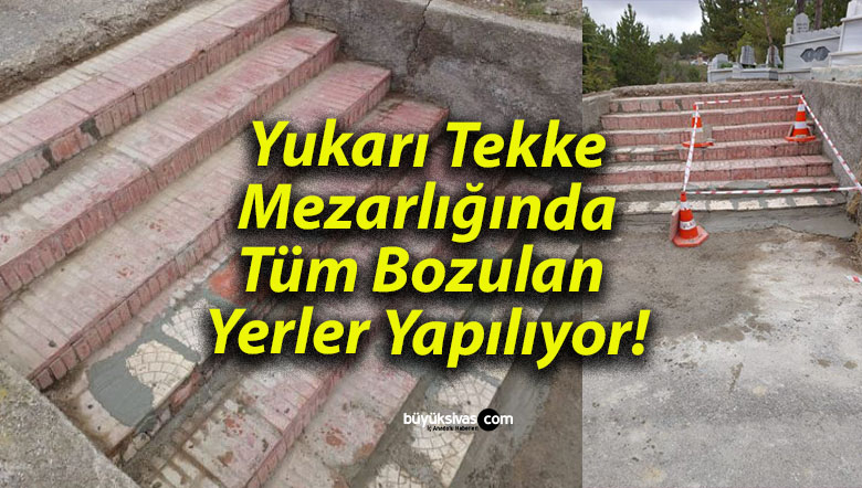 Yukarı Tekke Mezarlığında Tüm Bozulan Yerler Yapılıyor!