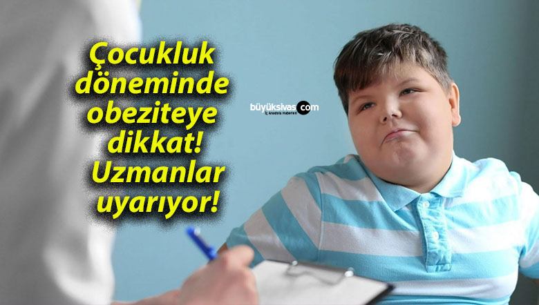 Çocukluk döneminde obeziteye dikkat! Uzmanlar uyarıyor!