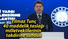 Yılmaz Tunç: 40 maddelik taslağı milletvekillerinin takdirine sunduk