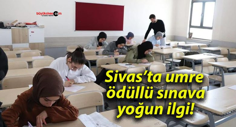 Sivas’ta umre ödüllü sınava yoğun ilgi!